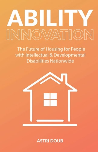 Ability Innovation The Future of Housing for People with Intellectual and Developmental Disabilities Nationwide