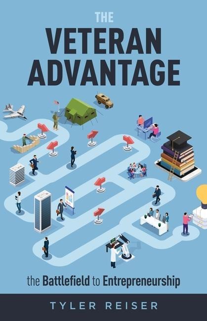 The Veteran Advantage: The Battlefield to Entrepreneurship