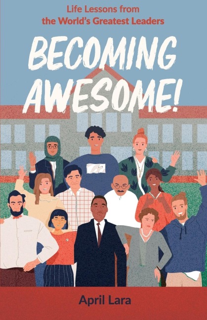 Becoming Awesome!: Life Lessons from the Worlds Greatest Leaders