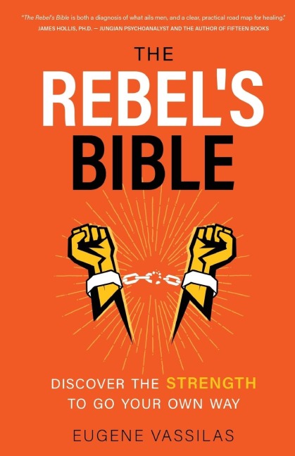 The Rebels Bible: Discover the Strength to Go Your Own Way