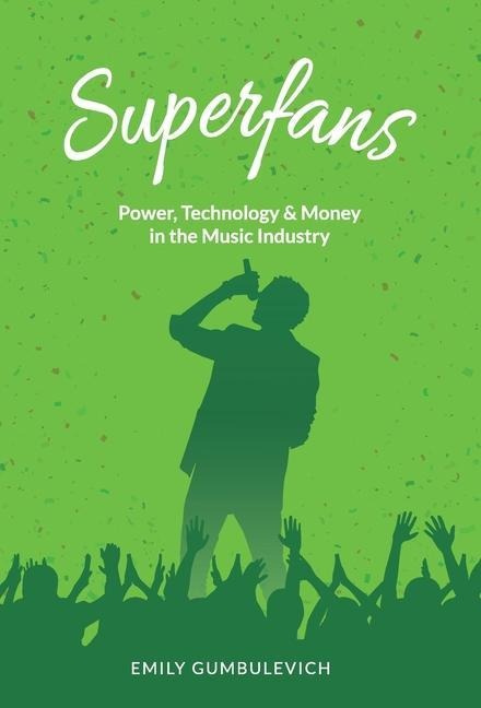 Superfans: Power, Technology, and Money in the Music Industry