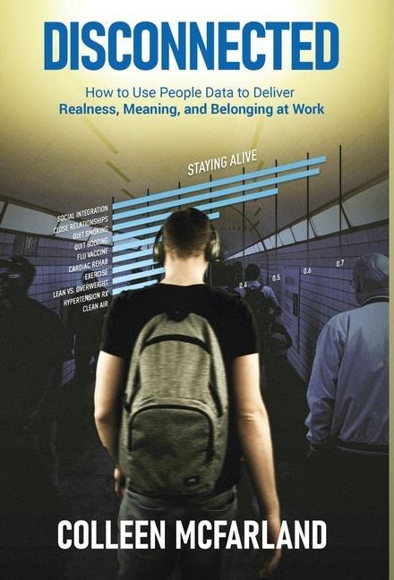 Disconnected: How to Deliver Realness, Meaning, and Belonging at Work