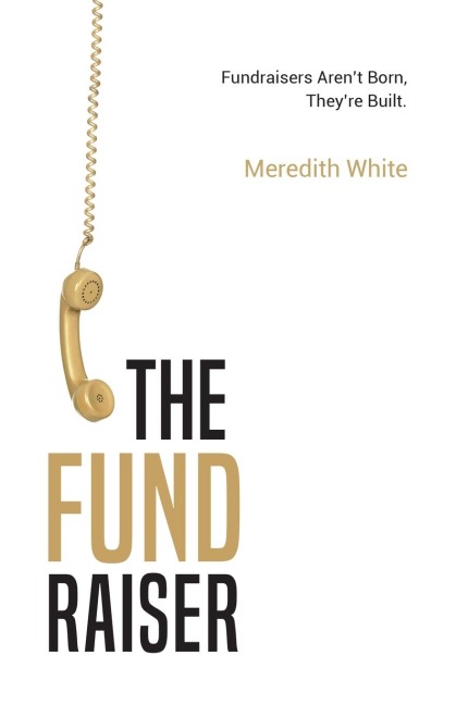 The Fundraiser: Fundraisers Arent Born, Theyre Built