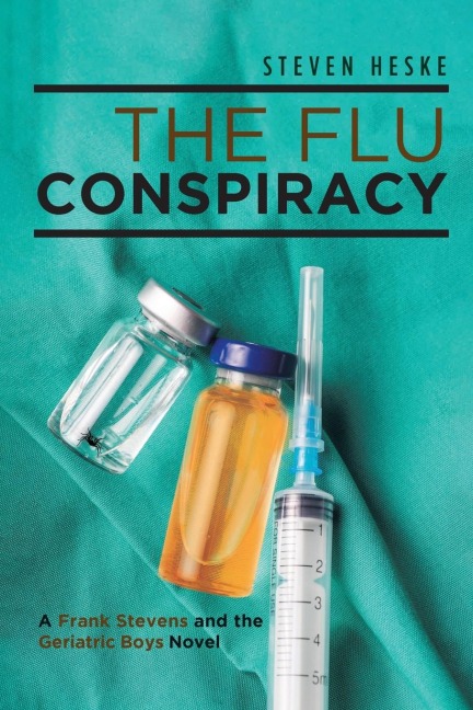 The Flu Conspiracy: A Frank Stevens and The Geriatric Boys Novel