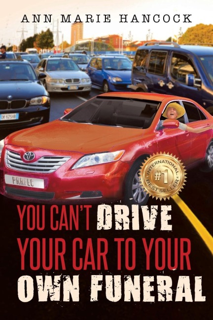 You Cant Drive Your Car to Your Own Funeral