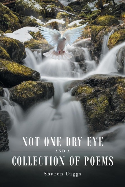 Not One Dry Eye and a Collection of Poems