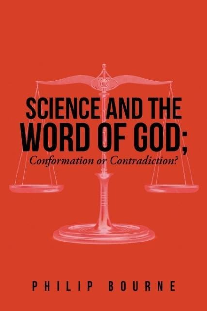 Science and the Word of God: Conformation or Contradiction?