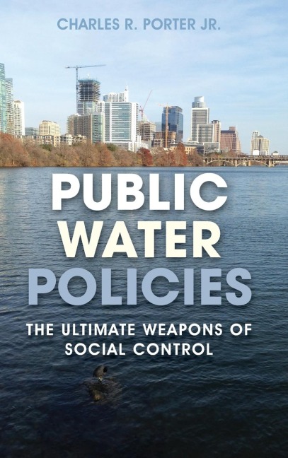 Public Water Policies: The Ultimate Weapons of Social Control