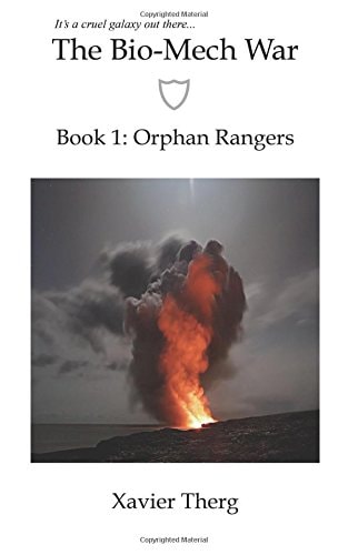 The Bio-Mech War, Book 1 Orphan Rangers