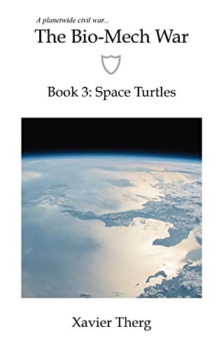 The Bio-Mech War, Book 3 Space Turtles