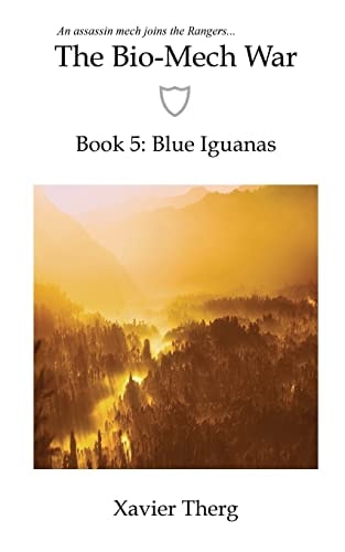 The Bio-Mech War, Book 5 Blue Iguanas