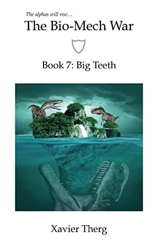 The Bio-Mech War, Book 7 Big Teeth