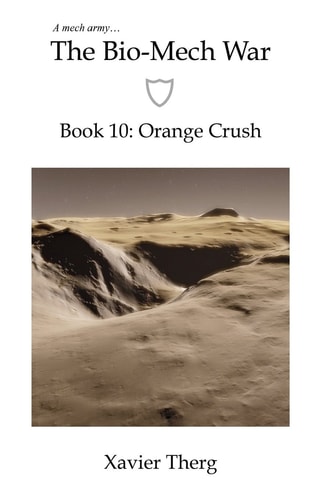 The Bio-Mech War, Book 10 Orange Crush