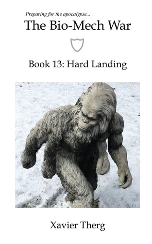 The Bio-Mech War, Book 13 Hard Landing