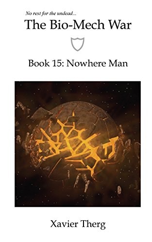 The Bio-Mech War, Book 15 Nowhere Man