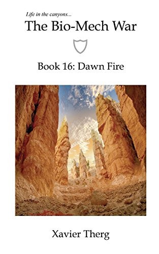 The Bio-Mech War, Book 16 Dawn Fire