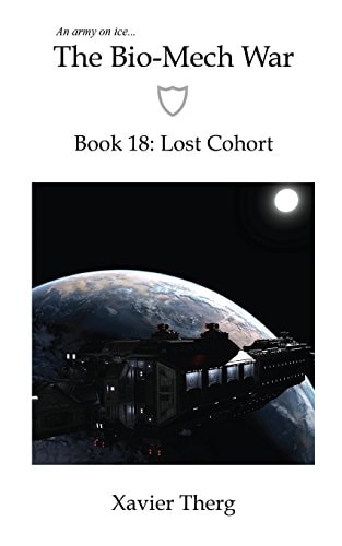 The Bio-Mech War, Book 18 Lost Cohort