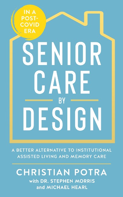 Senior Care by Design: The Better Alternative to Institutional Assisted Living