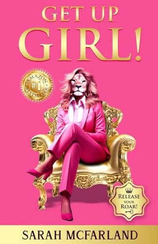 Get Up Girl! Release Your Roar!