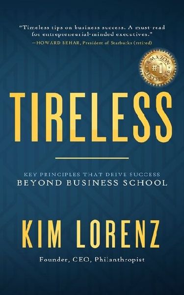 Tireless: Key Principles That Drive Success Beyond Business School