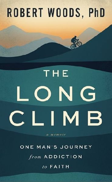 The Long Climb: One Man's Journey from Addiction to Faith