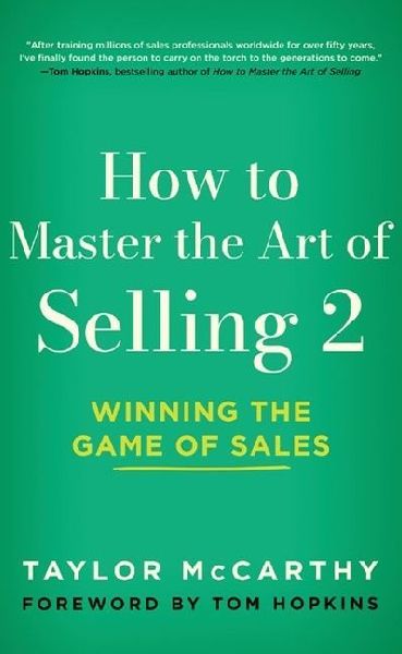 How to Master the Art of Selling 2: Winning the Game of Sales