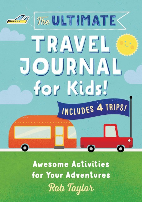 The Ultimate Travel Journal For Kids: Awesome Activities for Your Adventures