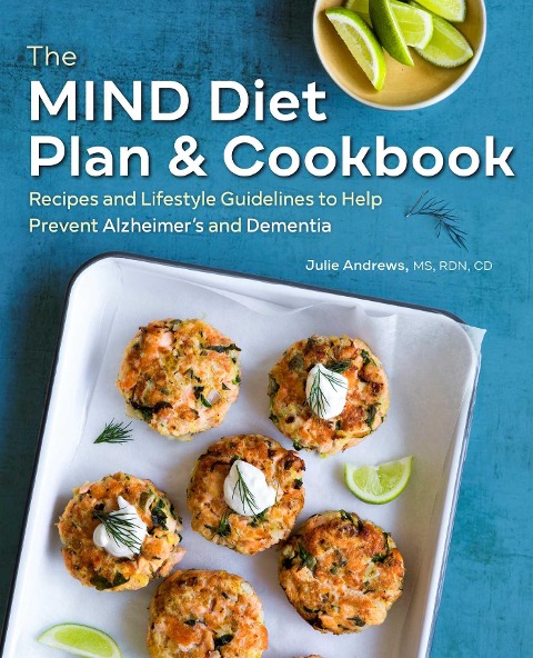 The MIND Diet Plan and Cookbook: Recipes and Lifestyle Guidelines to Help Prevent Alzheimers and Dementia