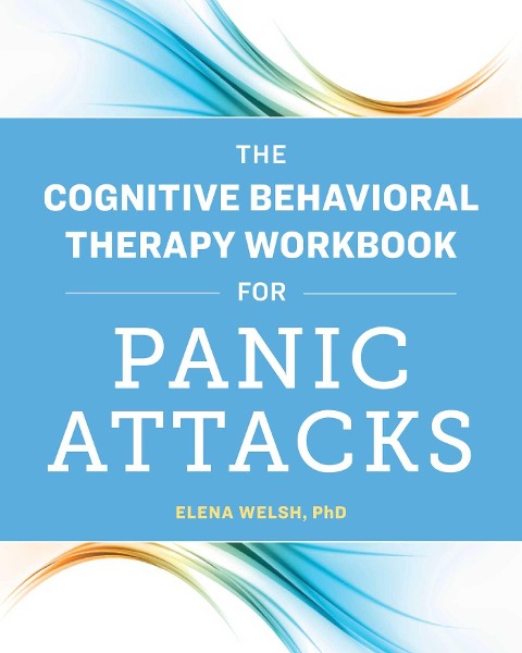 The Cognitive Behavioral Therapy Workbook for Panic Attacks