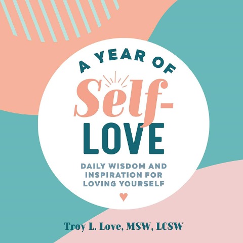 A Year of Self-Love: Daily Wisdom and Inspiration for Loving Yourself