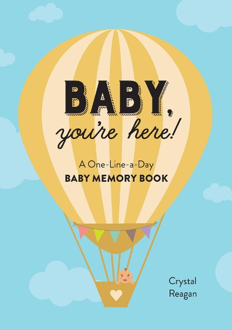 Baby, Youre Here!: A One-Line-a-Day Baby Memory Book