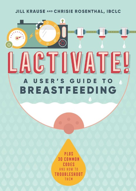 LACTIVATE!: A Users Guide To Breastfeeding