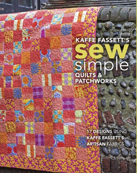 Kaffe Fassetts Sew Simple Quilts & Patchworks: 17 Designs Using Kaffe Fassetts Artisan Fabrics
