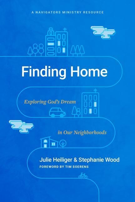 Finding Home: Exploring Gods Dream in Our Neighborhoods