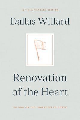 Renovation of the Heart: Putting on the Character of Christ - 20th Anniversary Edition
