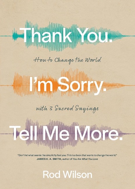 Thank You. Im Sorry. Tell Me More.