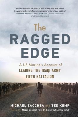 The Ragged Edge: A Us Marines Account of Leading the Iraqi Army Fifth Battalion