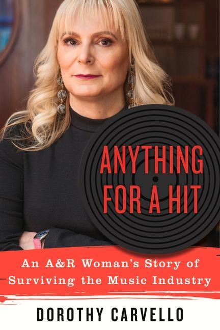 Anything for a Hit: An A&r Womans Story of Surviving the Music Industry