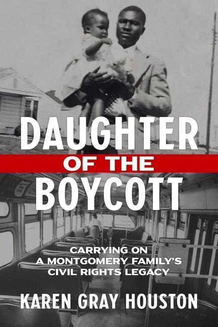 Daughter of the Boycott: Carrying on a Montgomery Familys Civil Rights Legacy