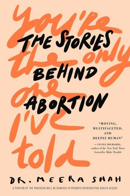 Youre the Only One Ive Told: The Stories Behind Abortion