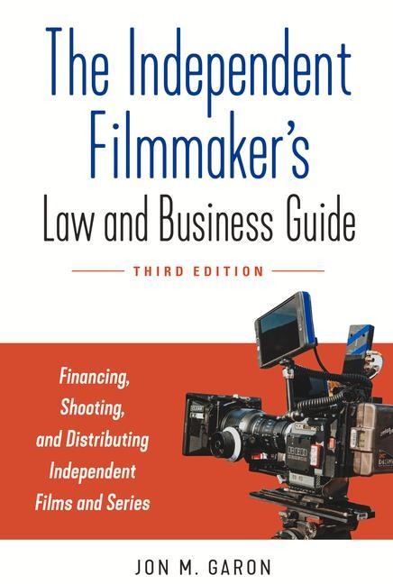 The Independent Filmmakers Law and Business Guide: Financing, Shooting, and Distributing Independent Films and Series