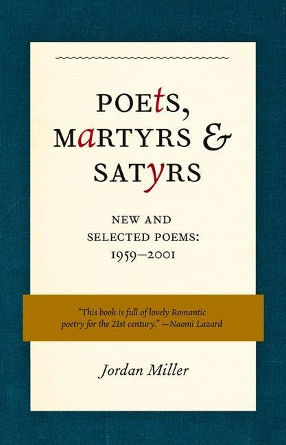 Poets, Martyrs, and Satyrs: New and Selected Poems, 1959-2001