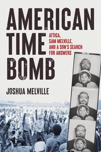 American Time Bomb: Attica, Sam Melville, and a Son's Search for Answers