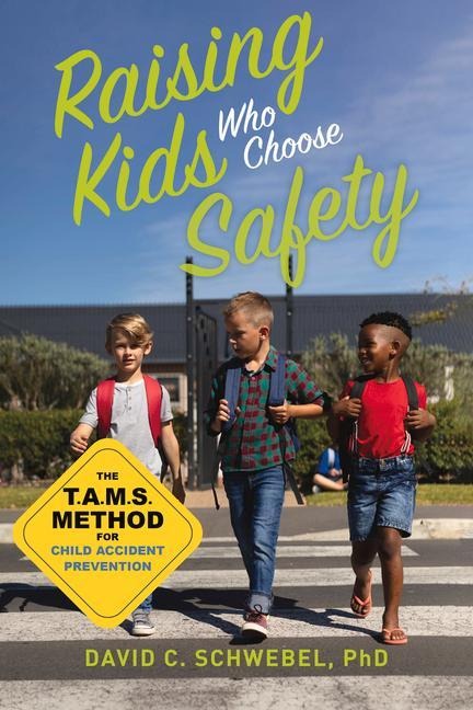 Raising Kids Who Choose Safety: The Tams Method for Child Accident Prevention