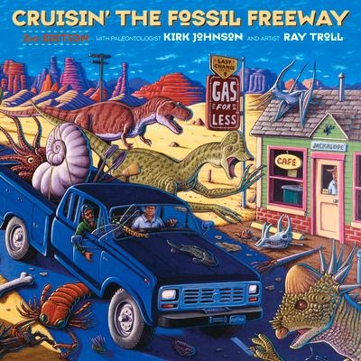 Cruisin the Fossil Freeway: An Epoch Tale of a Scientist and an Artist on the Ultimate 5,000-Mile Paleo Road Trip