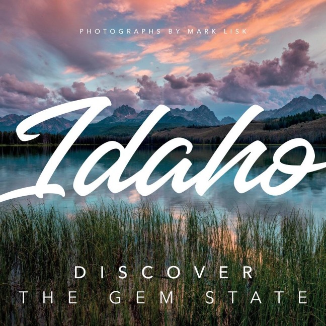 Idaho: Discover the Gem State : A Nature Photography Collection