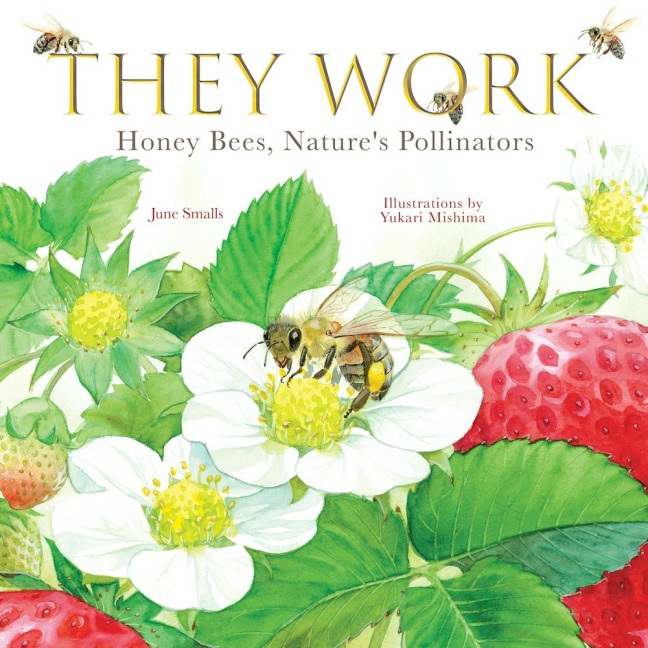 They Work: Honey Bees, Natures Pollinators
