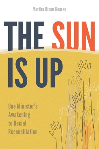 The Sun Is Up One Minister's Awakening to Racial Reconciliation