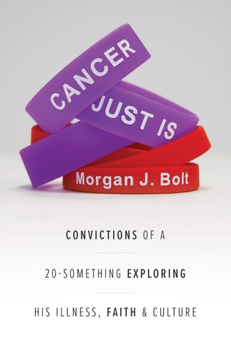 Cancer Just Is Convictions of a 20-Something Exploring His Illness, Faith & Culture