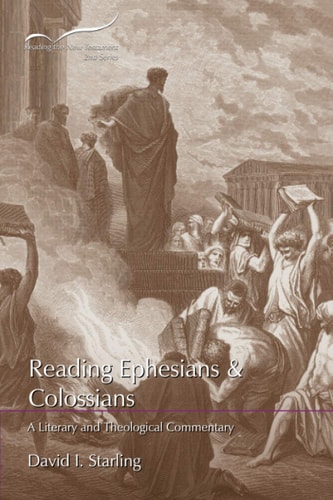 Reading Ephesians and Colossians A Literary and Theological Commentary